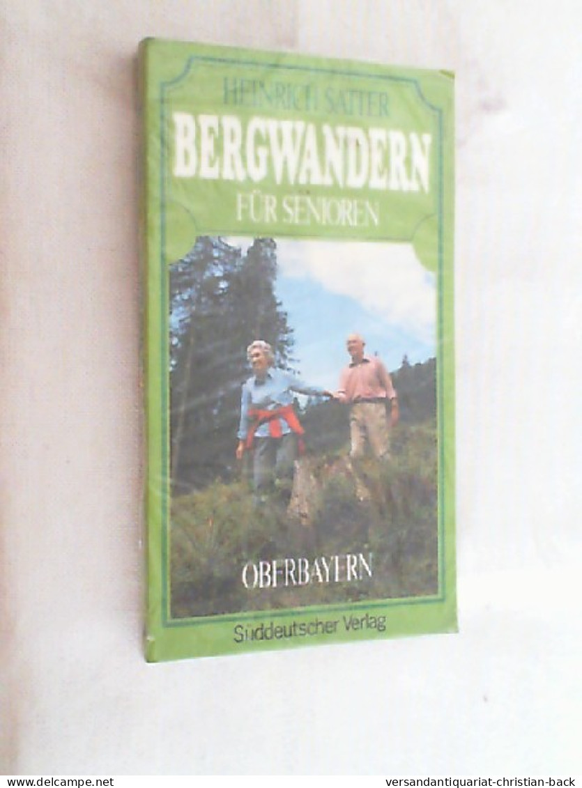 Bergwandern Für Senioren; Teil: Oberbayern. - Otros & Sin Clasificación