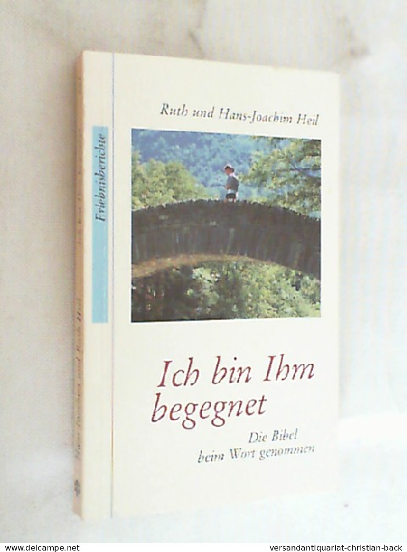 Ich Bin Ihm Begegnet : Die Bibel Beim Wort Genommen ; [Erlebnisberichte]. - Autres & Non Classés