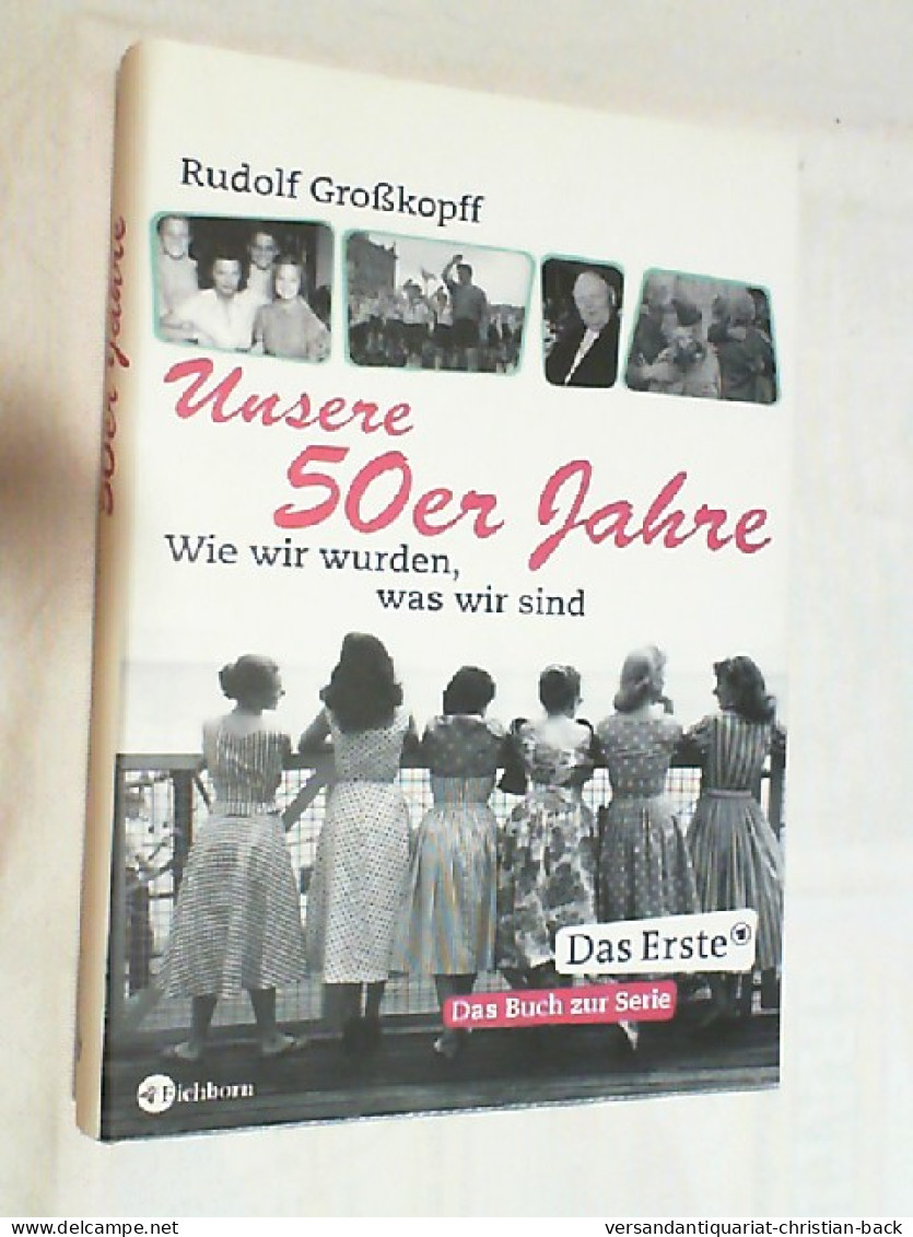 Unsere 50er Jahre : Wie Wir Wurden, Was Wir Sind. - Biographies & Mémoirs