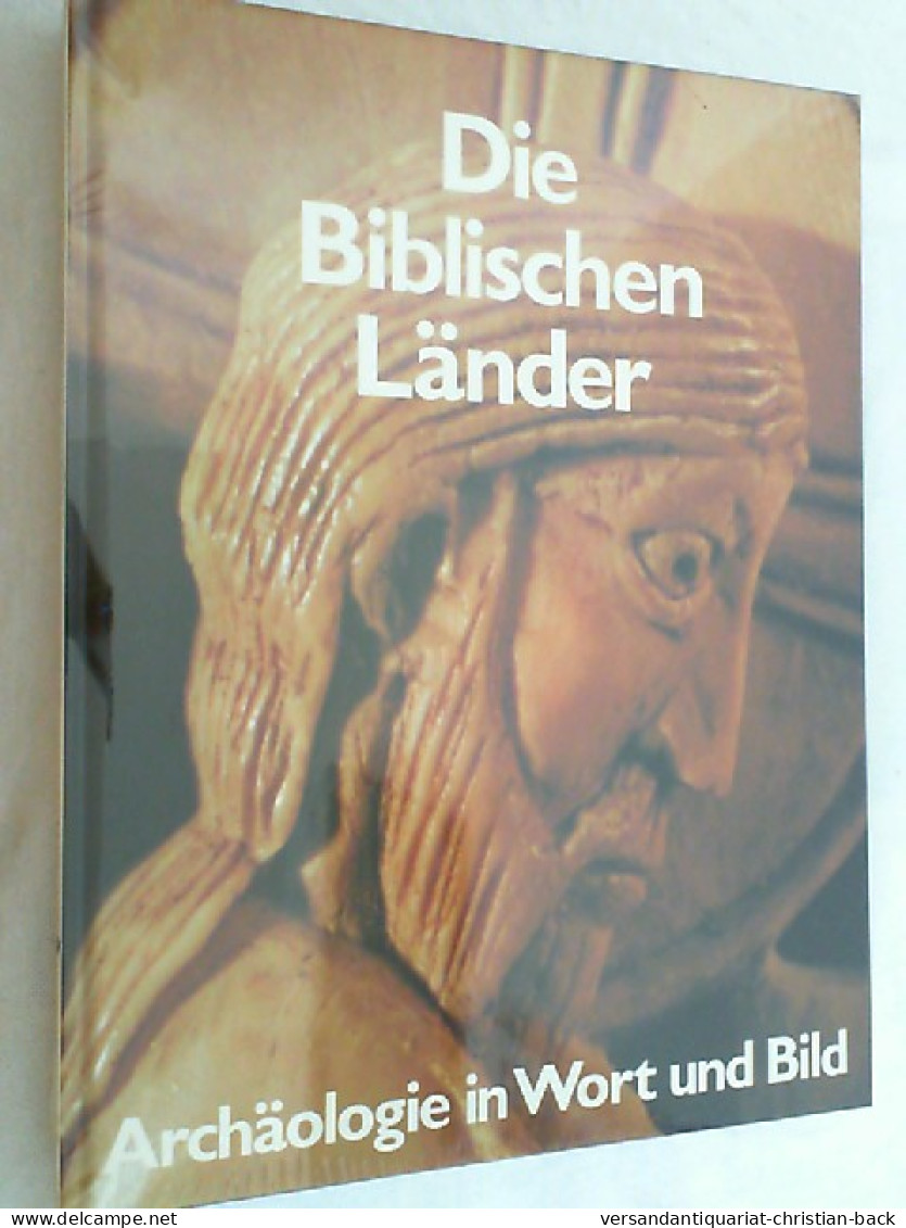 Die Biblischen Länder - Archäologie In Wort Und Bild - Menschen Mächte Und Kulturen. - Archeologia