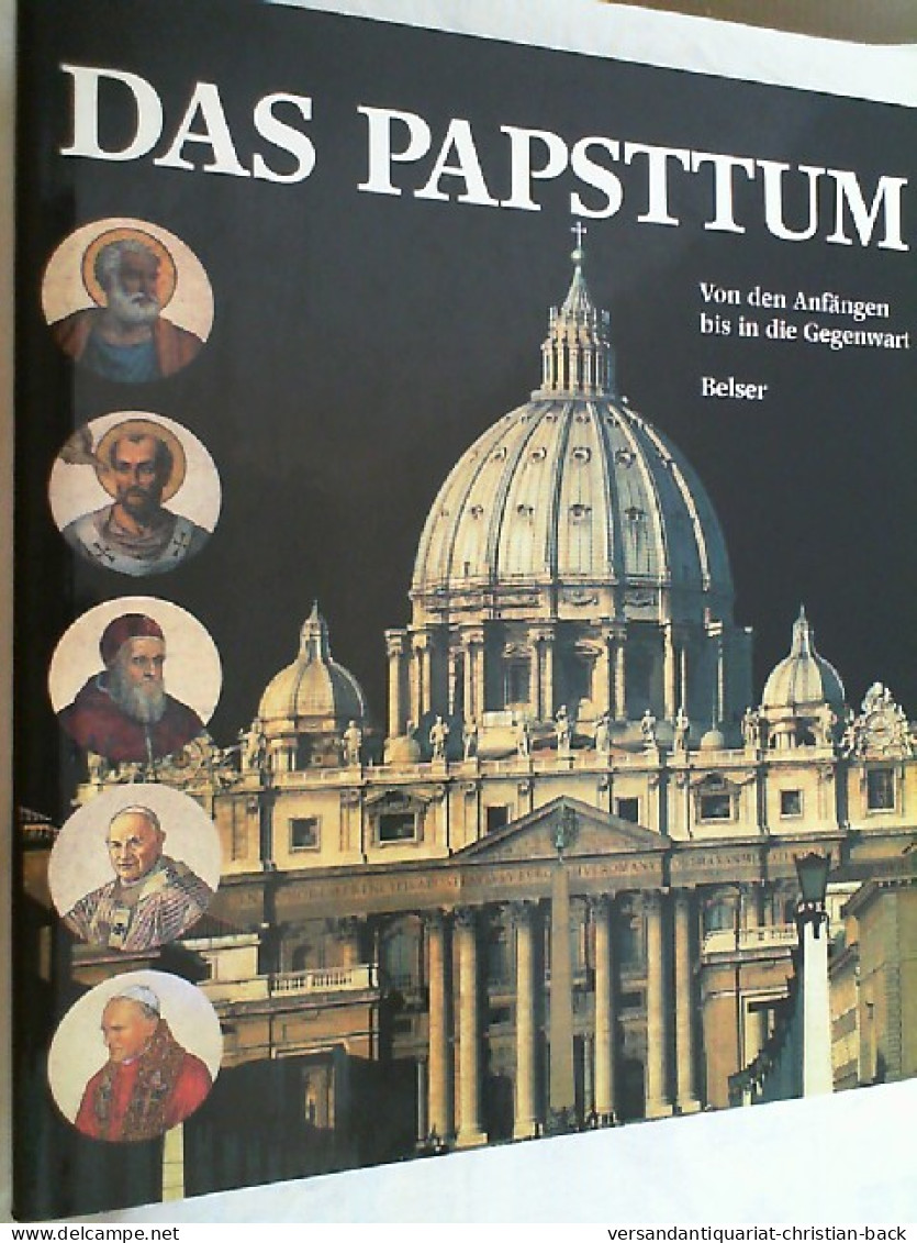 Das Papsttum : Von Seinen Anfängen Bis Zur Gegenwart. - Altri & Non Classificati