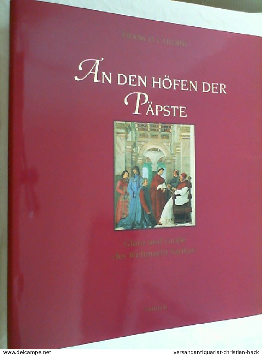 An Den Höfen Der Päpste : Glanz Und Grösse Der Weltmacht Vatikan. - Other & Unclassified