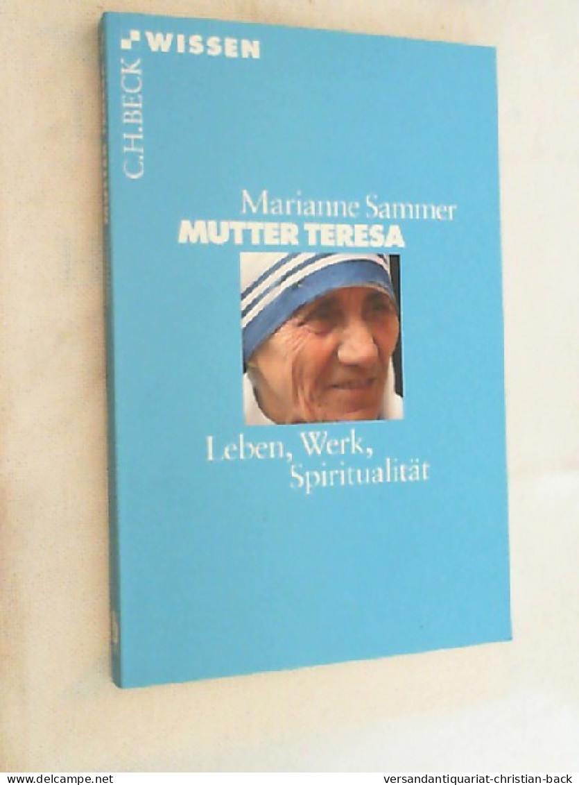 Mutter Teresa : Leben, Werk, Spiritualität. - Biographies & Mémoirs