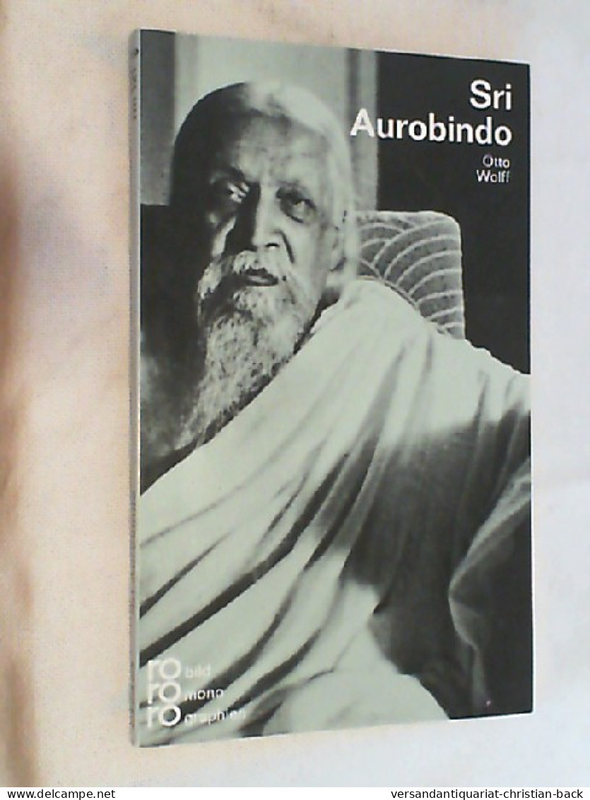 Sri Aurobindo In Selbstzeugnissen Und Bilddokumenten. - Biografieën & Memoires