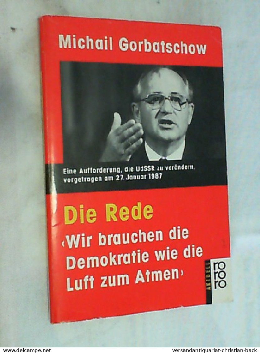 Die Rede : Wir Brauchen Die Demokratie Wie Die Luft Zum Atmen ; Referat Vor D. ZK D. KPdSU Am 27. Januar 1987 - Política Contemporánea