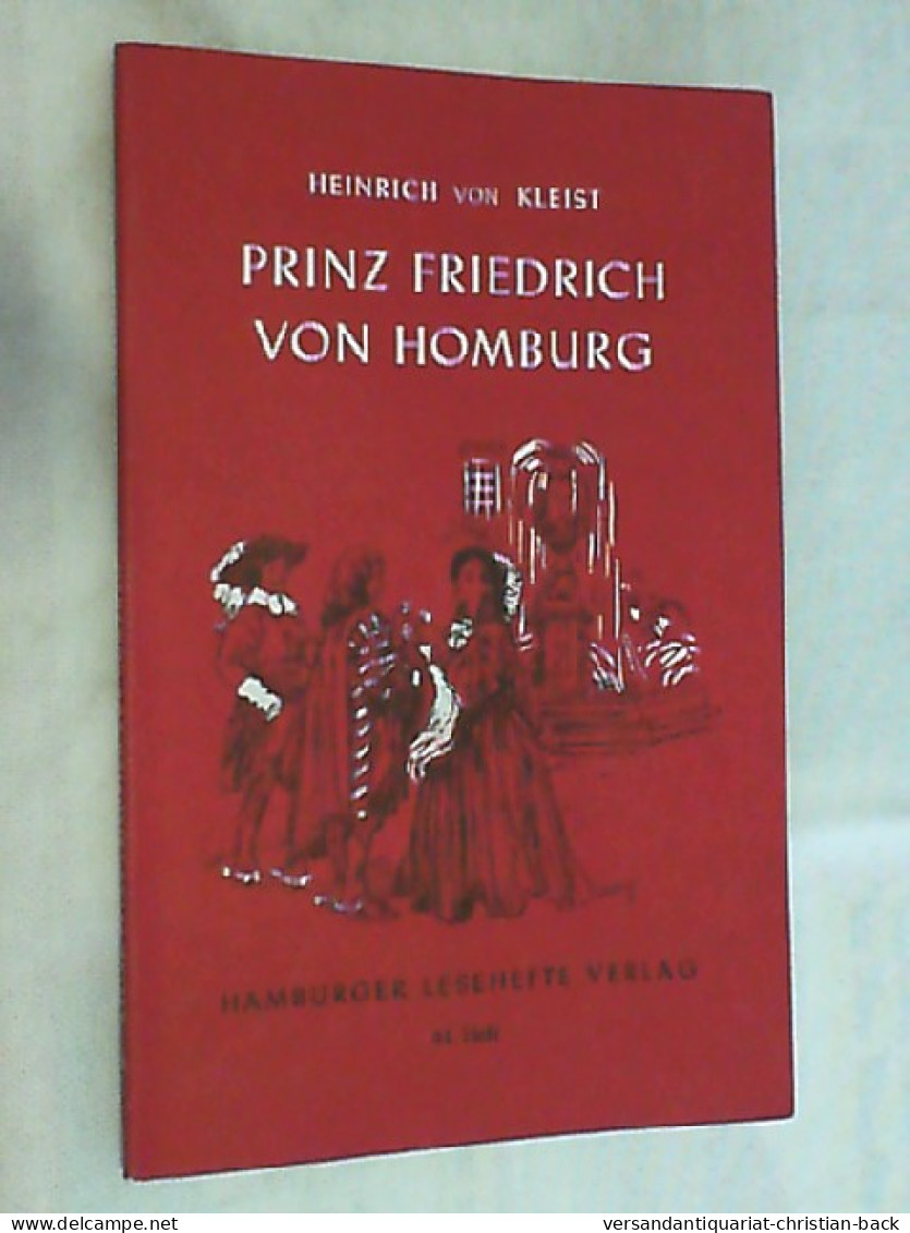 Prinz Friedrich Von Homburg : Ein Schauspiel. - Livres Scolaires