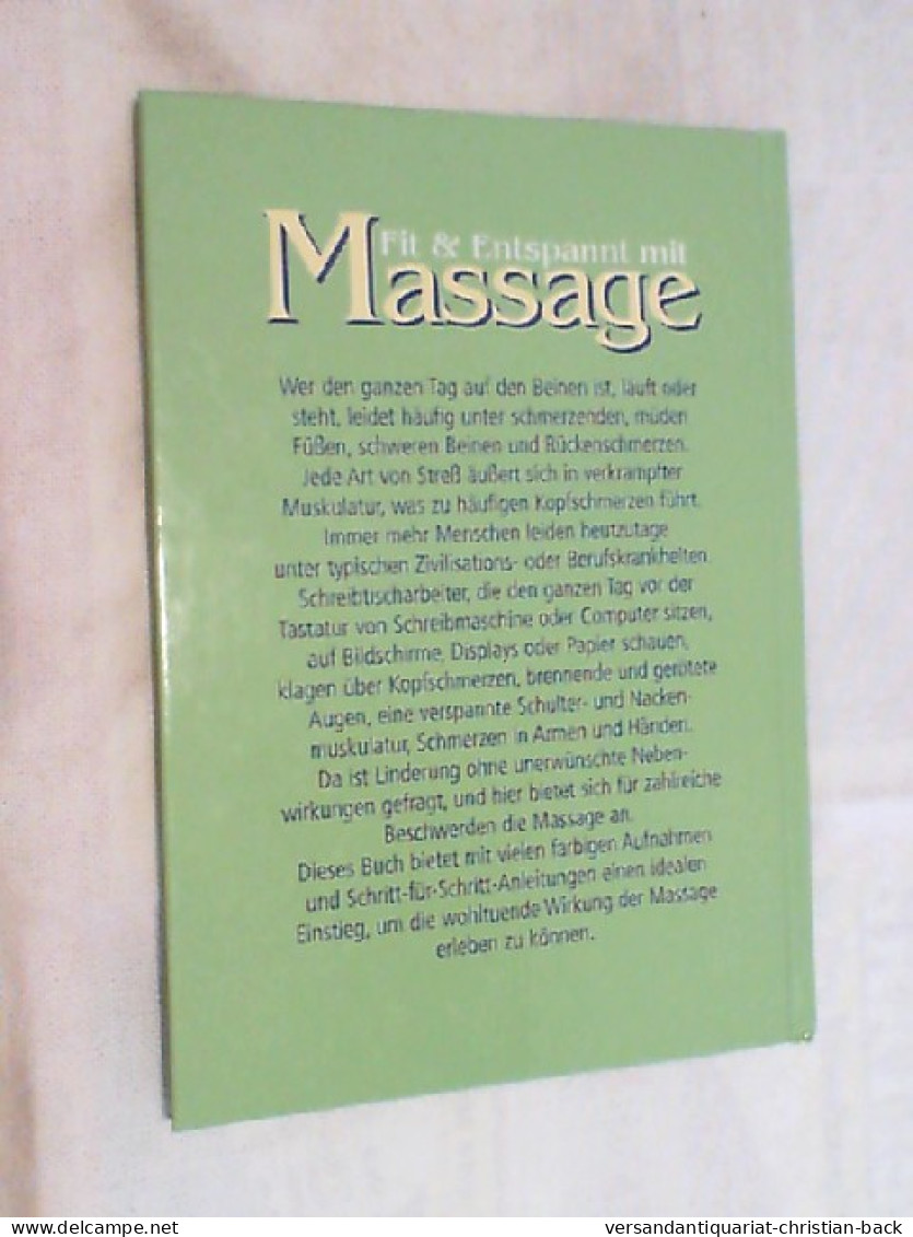 Fit & Entspannt Mit Massage. Farbiges Handbuch Mit Schritt-für-Schritt Anleitungen. Viele Tips Für Gesundes - Salute & Medicina