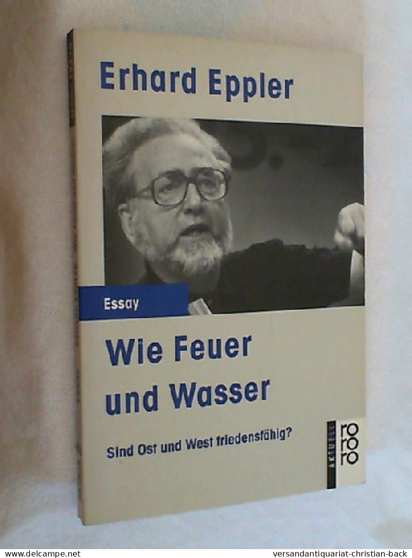 Wie Feuer Und Wasser : Sind Ost U. West Friedensfähig?. - Politik & Zeitgeschichte