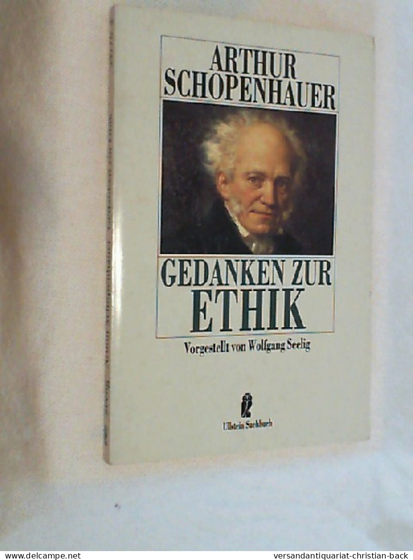 Arthur Schopenhauer, Gedanken Zur Ethik. - Filosofie