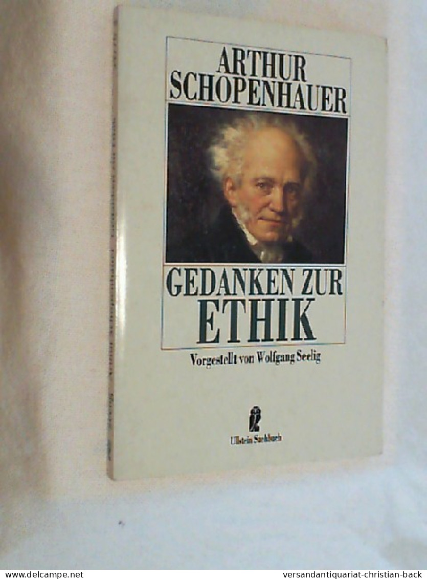 Arthur Schopenhauer, Gedanken Zur Ethik. - Filosofía