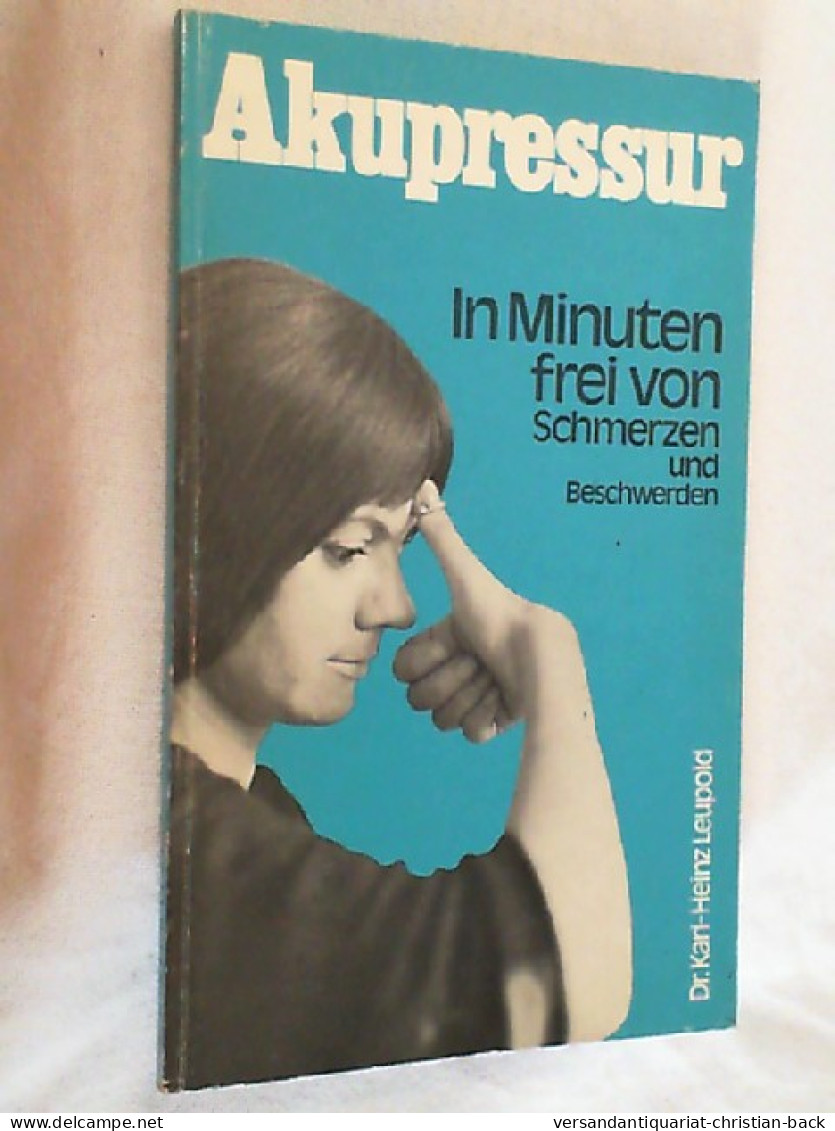 Akupressur. In Minuten Frei Von Schmerzen Und Beschwerden. - Santé & Médecine