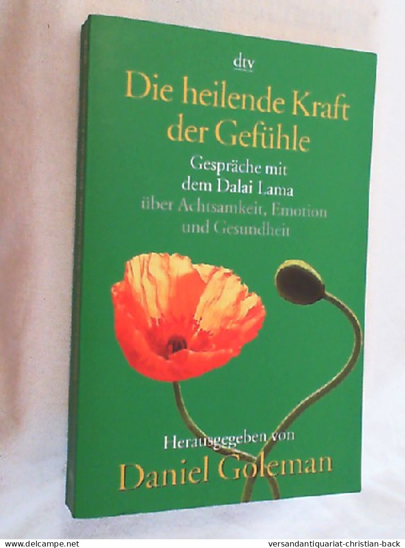 Die Heilende Kraft Der Gefühle : Gespräche Mit Dem Dalai Lama über Achtsamkeit, Emotion Und Gesundheit. - Psicologia