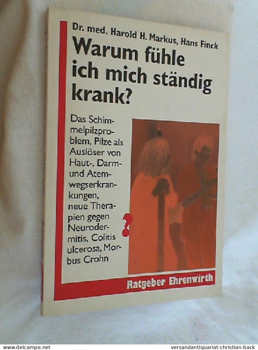 Warum Fühle Ich Mich Ständig Krank? : Das Schimmelpilzproblem ; Pilze Als Auslöser Von Haut-, Darm- Und Ate - Santé & Médecine