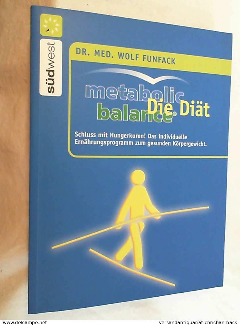 Metabolic Balance - Die Diät : Schluss Mit Hungerkuren! ; Das Individuelle Ernährungsprogramm  Zum Gesunden - Food & Drinks