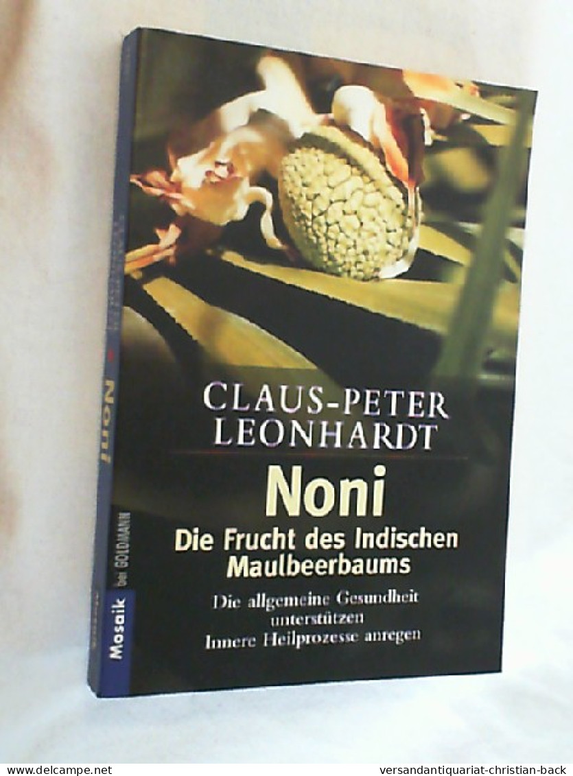 Noni : Die Frucht Des Indischen Maulbeerbaums ; Die Allgemeine Gesundheit Unterstützen ; Innere Heilprozesse - Medizin & Gesundheit