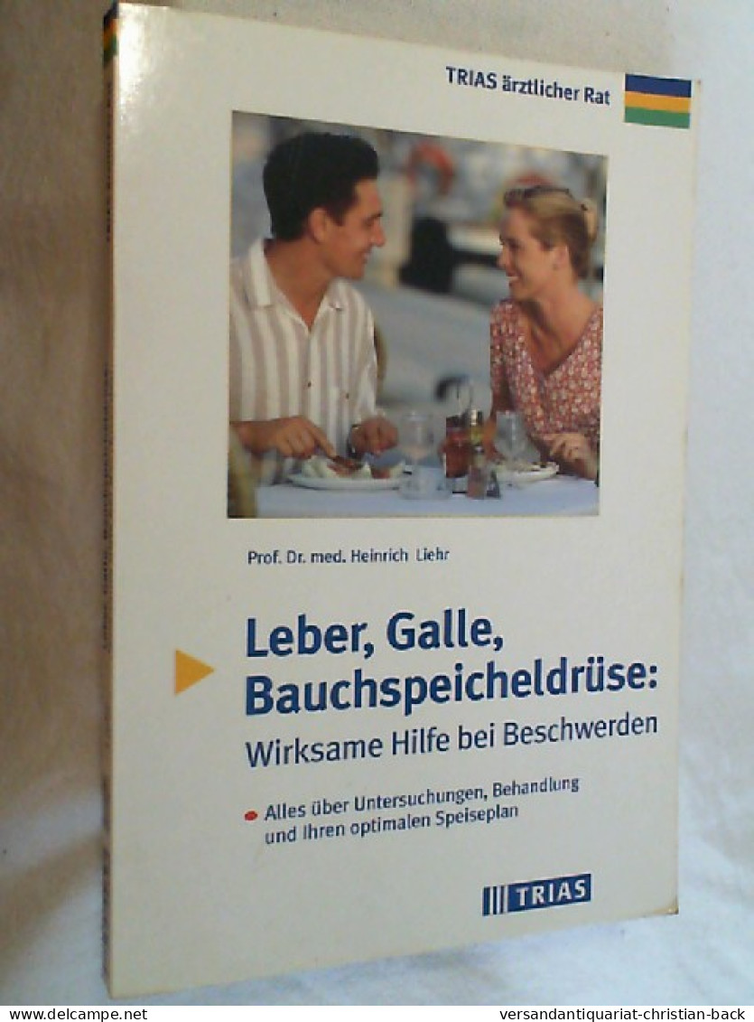 Leber, Galle, Bauchspeicheldrüse: Wirksame Hilfe Bei Beschwerden : Alles über Untersuchungen, Behandlung Und - Santé & Médecine