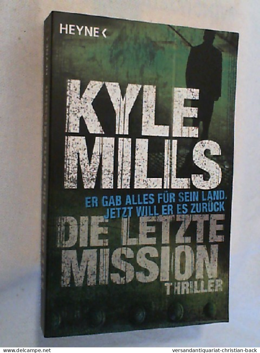 Die Letzte Mission : Roman. - Thriller