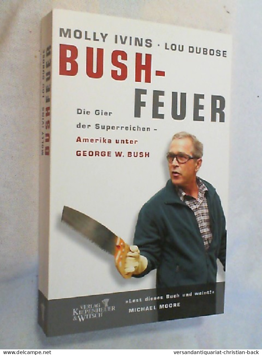 Bushfeuer : Die Gier Der Superreichen ; Amerika Unter George W. Bush. - Contemporary Politics