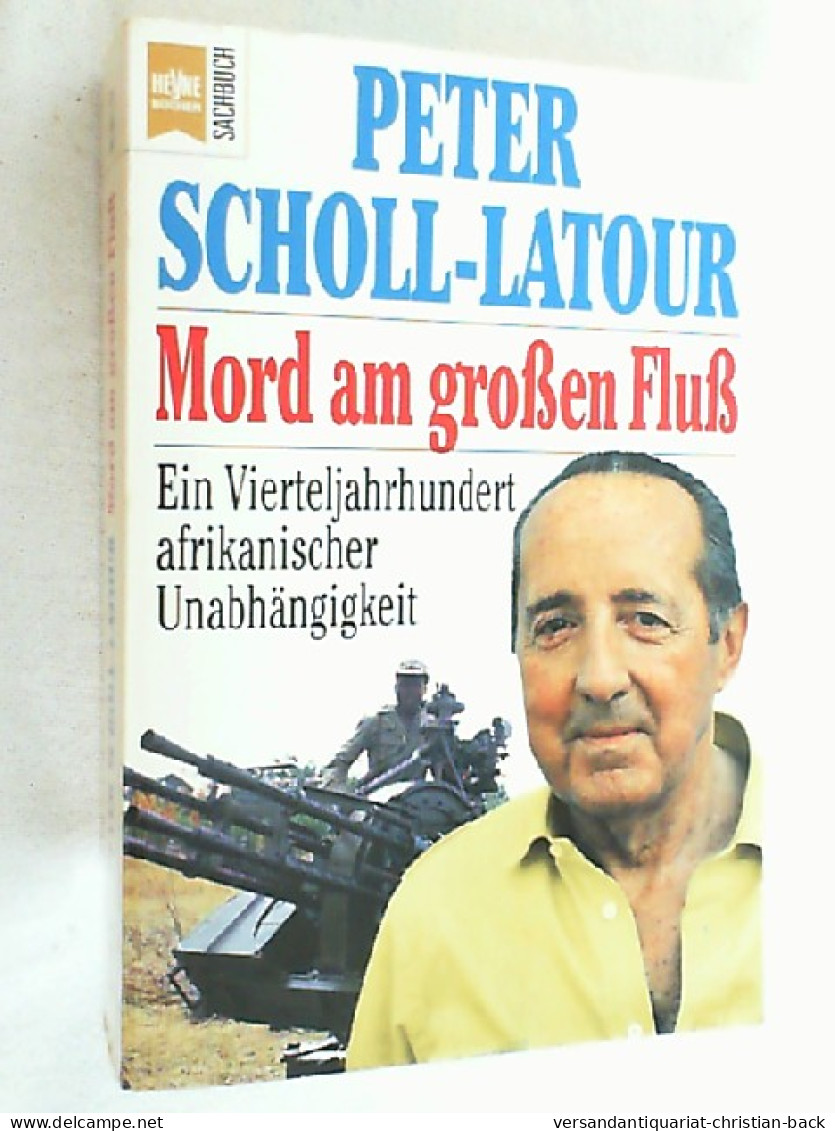 Mord Am Grossen Fluss : Ein Vierteljahrhundert Afrikanische Unabhängigkeit. - Biographien & Memoiren