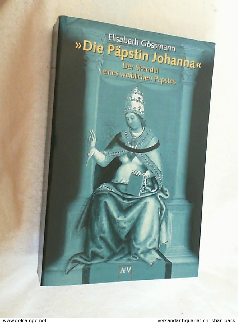 Päpstin Johanna : Der Skandal Eines Weiblichen Papstes ; Eine Rezeptionsgeschichte. - Sonstige & Ohne Zuordnung