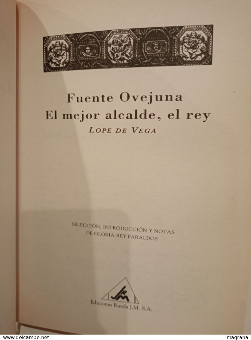 Fuente Ovejuna. El Mejor Alcalde, El Rey. Lope De Vega. Clásicos De La Literatura Española. Ediciones Rueda.1996 - Clásicos