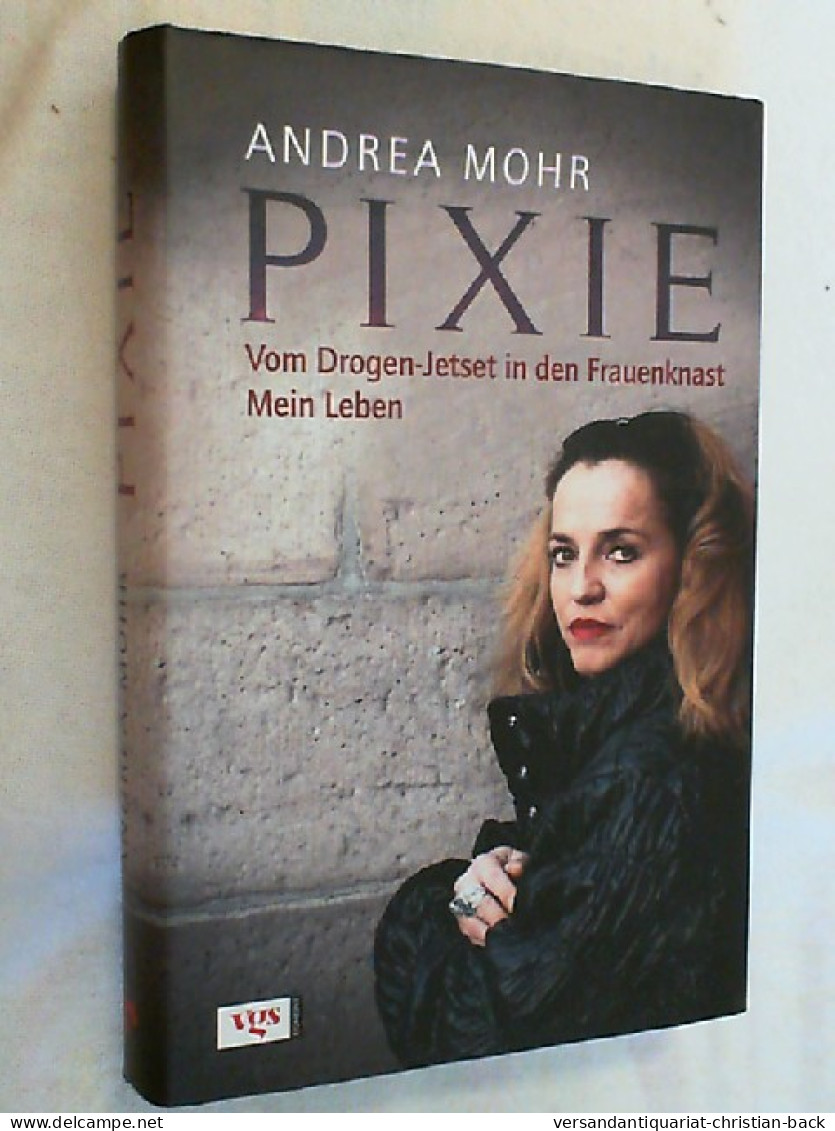 Pixie : Vom Drogen-Jetset In Den Frauenknast ; Mein Leben. - Biographien & Memoiren