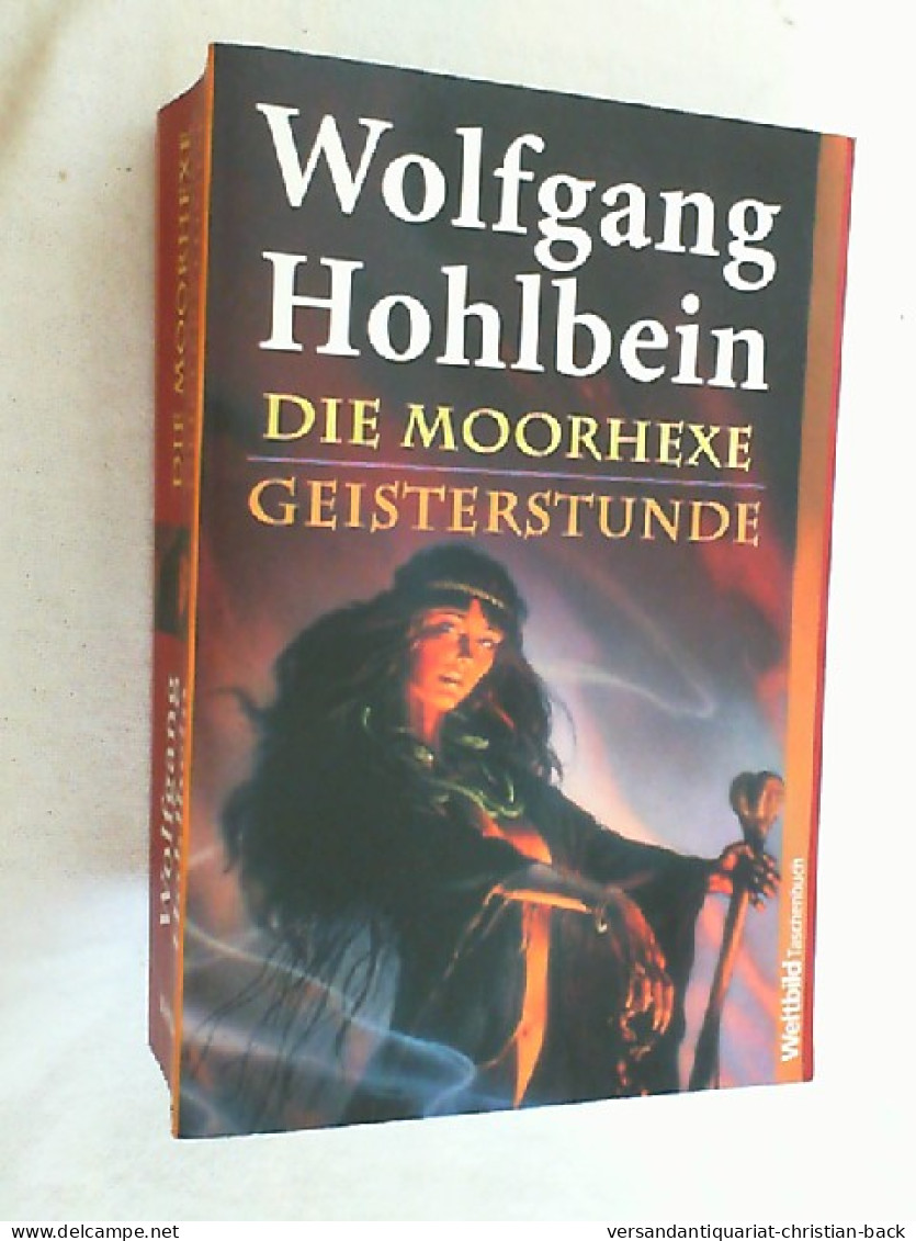 Die Moorhexe; Geisterstunde; Zwei Bücher In Einem Band. Wolfgang Hohlbein. - Divertissement