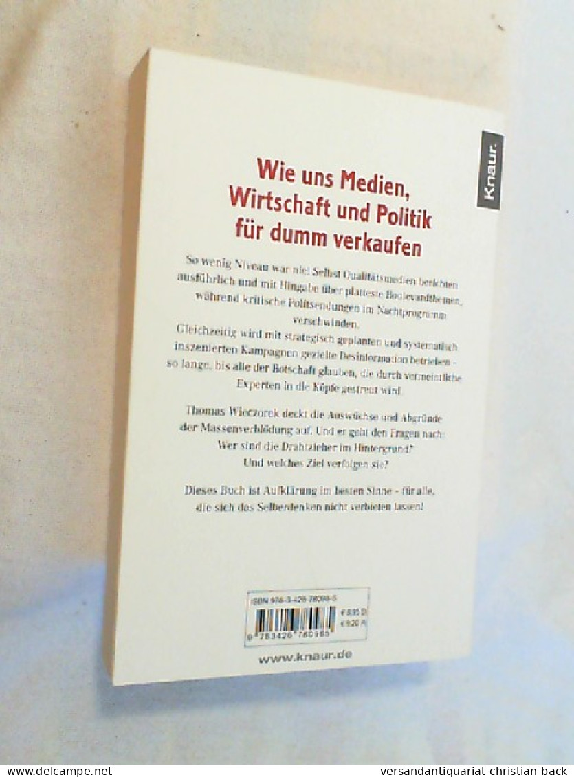 Die Verblödete Republik : Wie Uns Medien, Wirtschaft Und Politik Für Dumm Verkaufen. - Autres & Non Classés