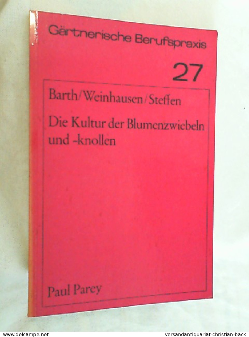 Die Kultur Der Blumenzwiebeln Und -knollen : Ihre Vermehrung, Anzucht U. Behandlung. - Botanik