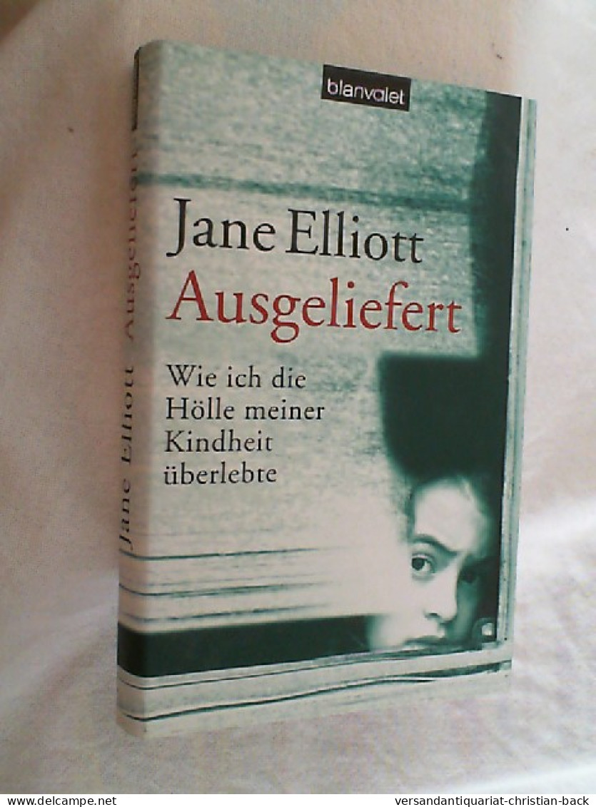 Ausgeliefert : Wie Ich Die Hölle Meiner Kindheit überlebte. - Biographies & Mémoires