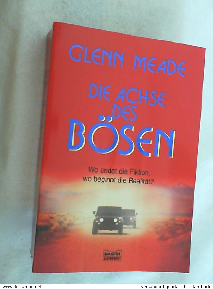 Die Achse Des Bösen : Thriller ; [wo Endet Die Fiktion, Wo Beginnt Die Realität?]. - Amusement