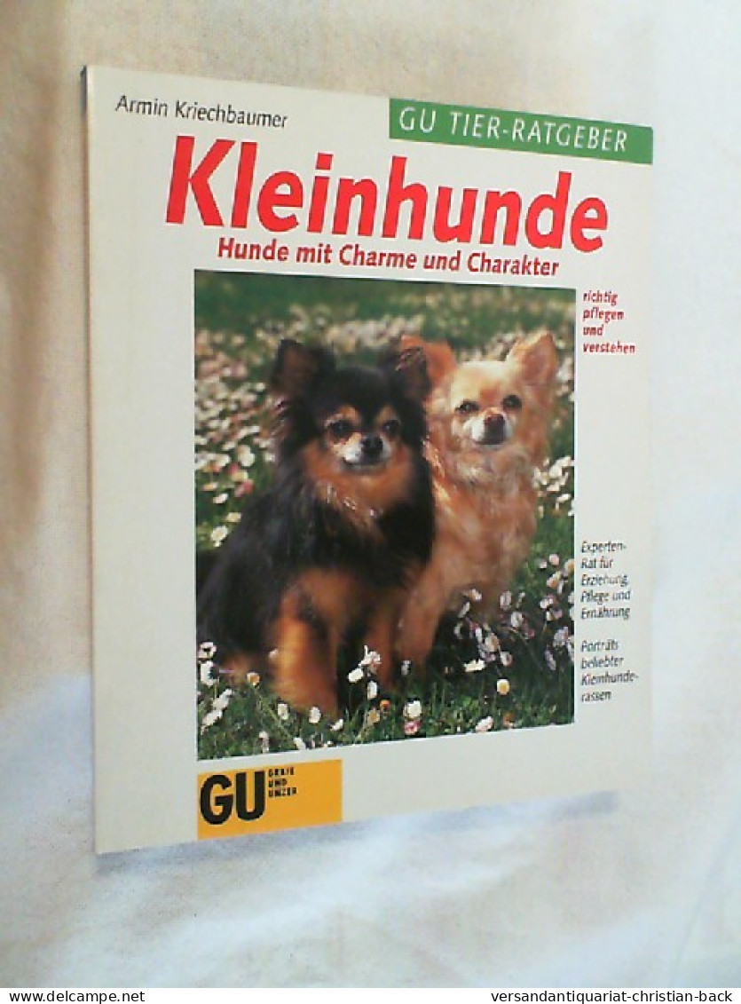 Kleinhunde : Hunde Mit Charme Und Charakter ; [Experten-Rat Für Erziehung, Pflege Und Ernährung ; Porträts - Andere & Zonder Classificatie