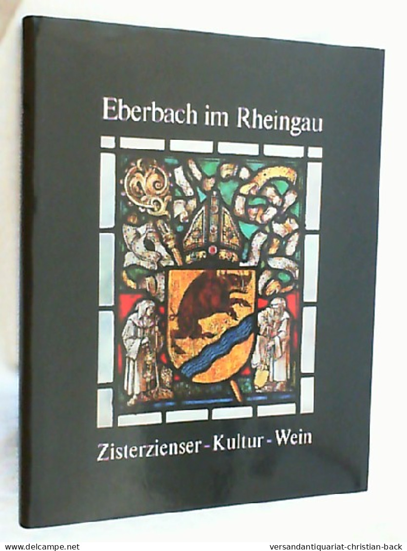 Eberbach Im Rheingau : Zisterzienser - Kultur - Wein. - Autres & Non Classés