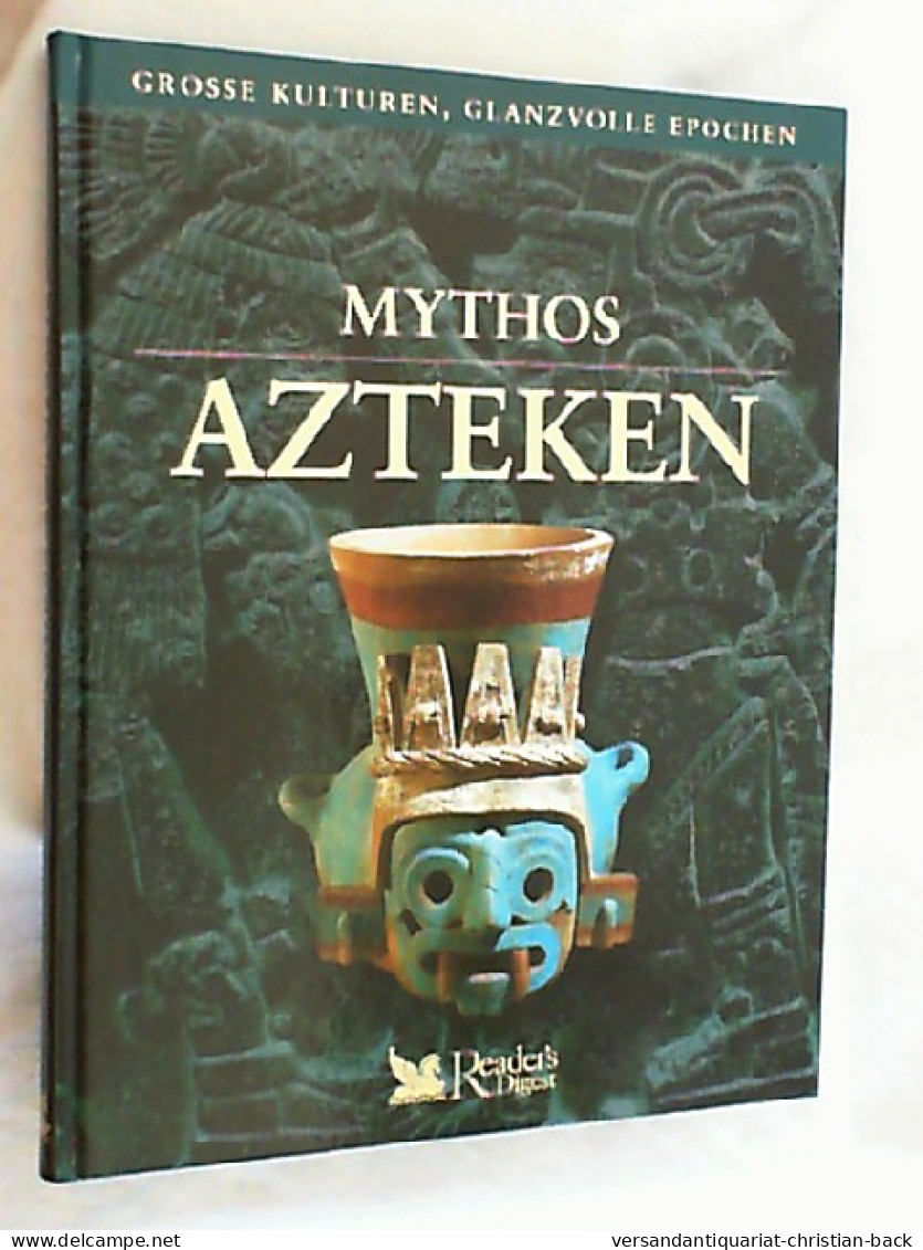 Mythos Azteken. (Grosse Kulturen, Glanzvolle Eprochen.) - Archeology