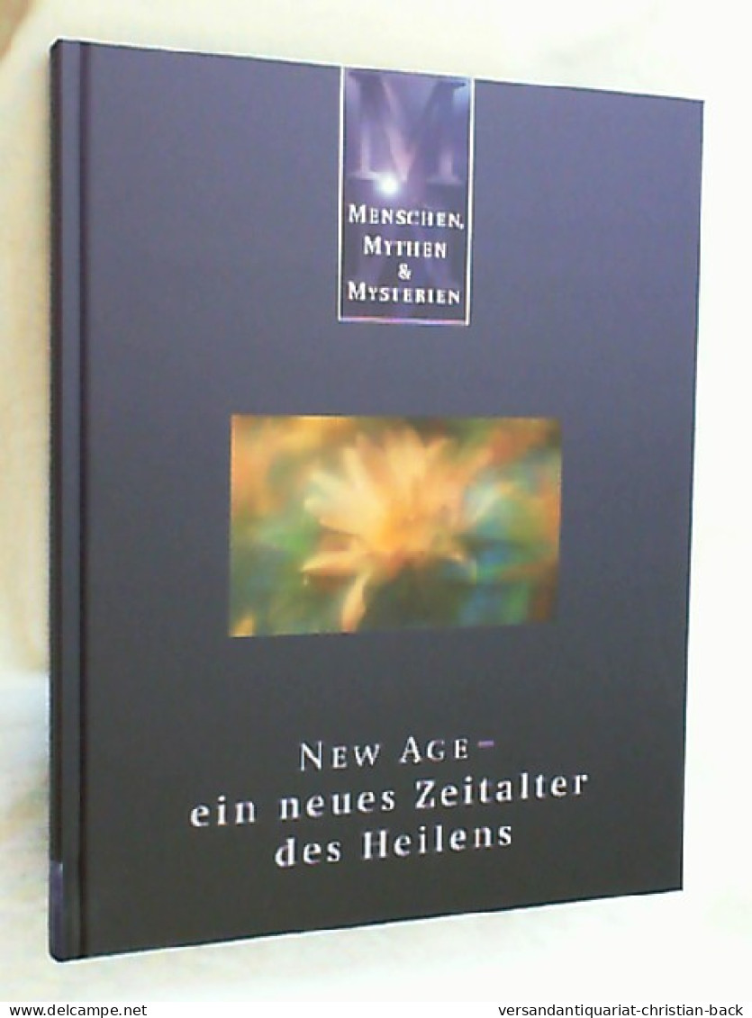 Menschen, Mythen Und Mysterien : New Age - Eine Neues Zeitalter Des Heilens - Andere & Zonder Classificatie