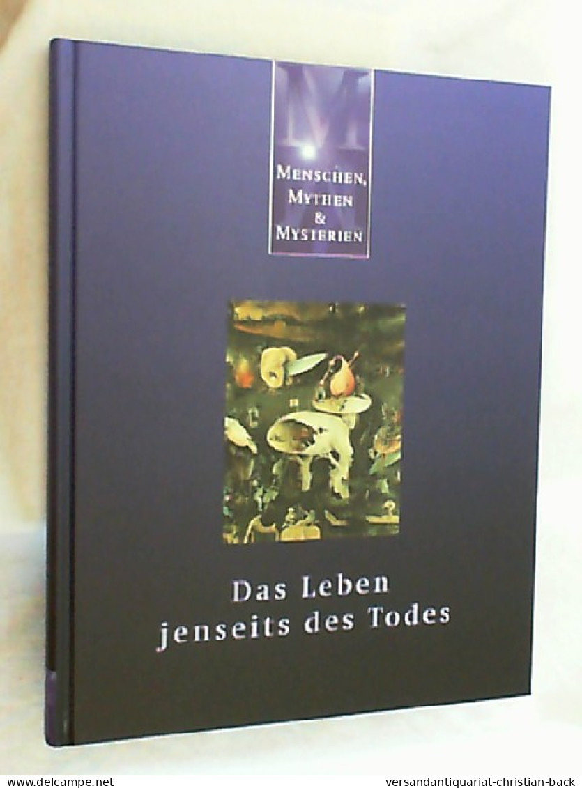 Menschen, Mythen Und Mysterien. Das Leben Jenseits Des Todes. - Andere & Zonder Classificatie