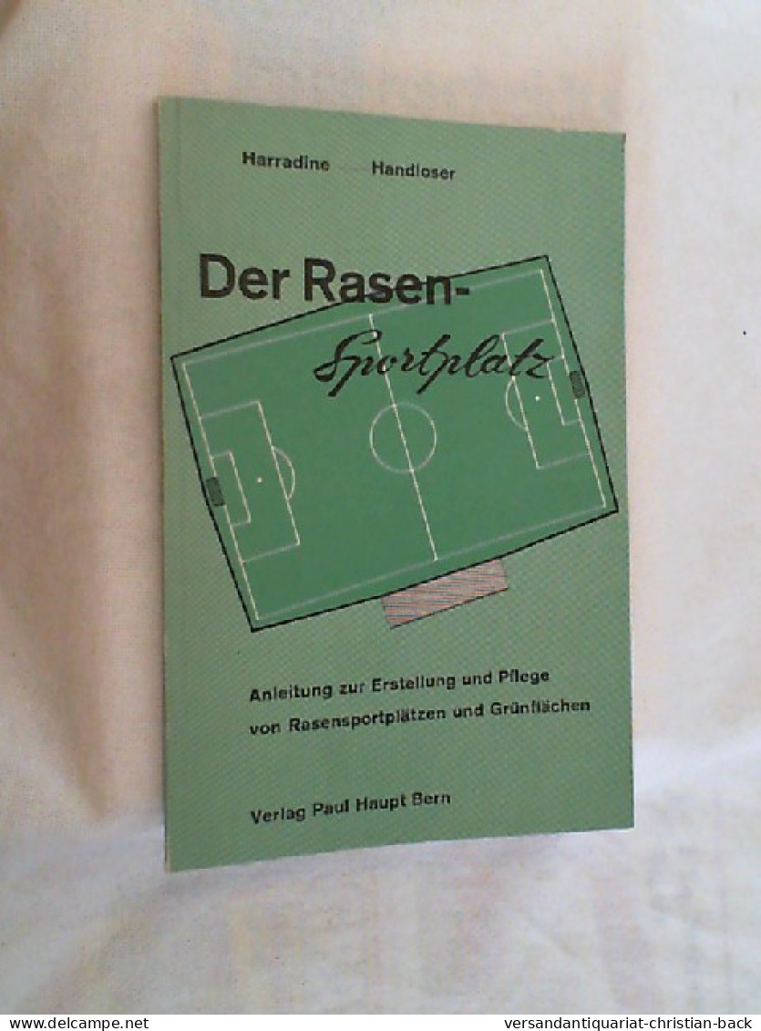 Der Rasen-Sportplatz : Anleitung Z. Erstellung U. Pflege Von Rasensportplätzen U. Grünflächen. - Natuur