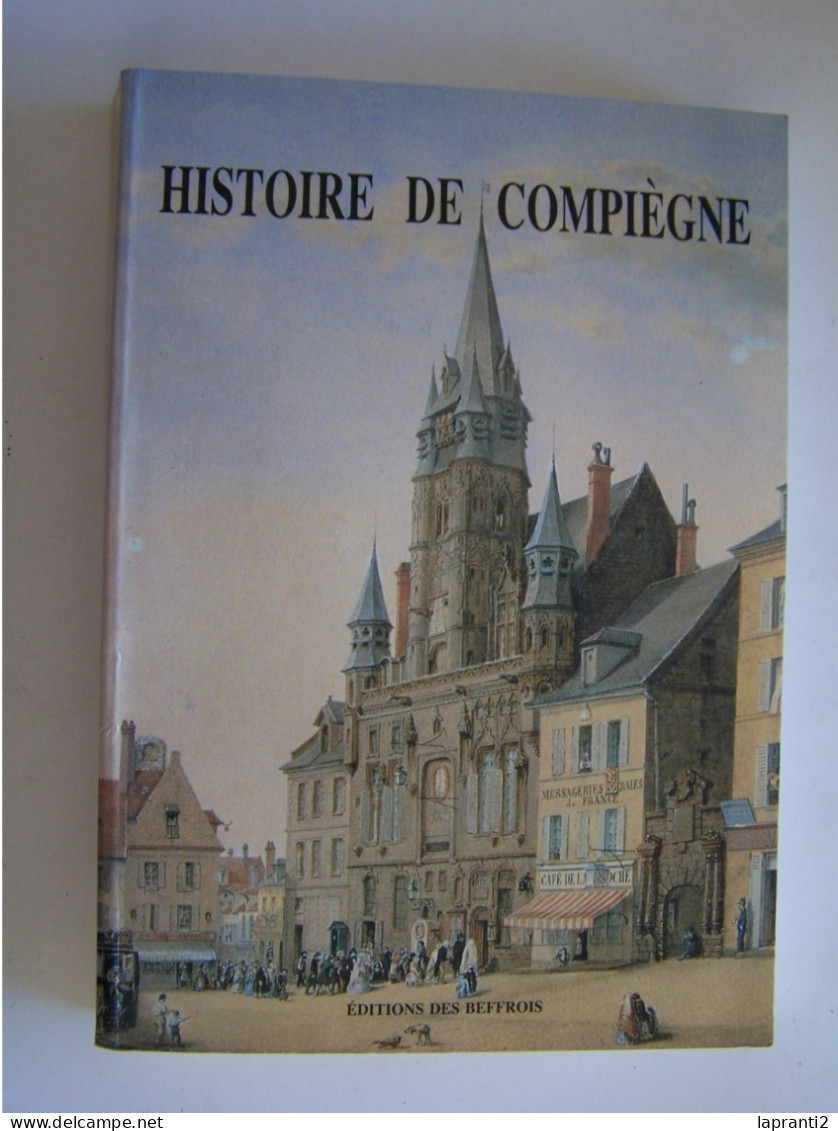 COMPIEGNE. OISE. "HISTOIRE DE COMPIEGNE" - Ile-de-France