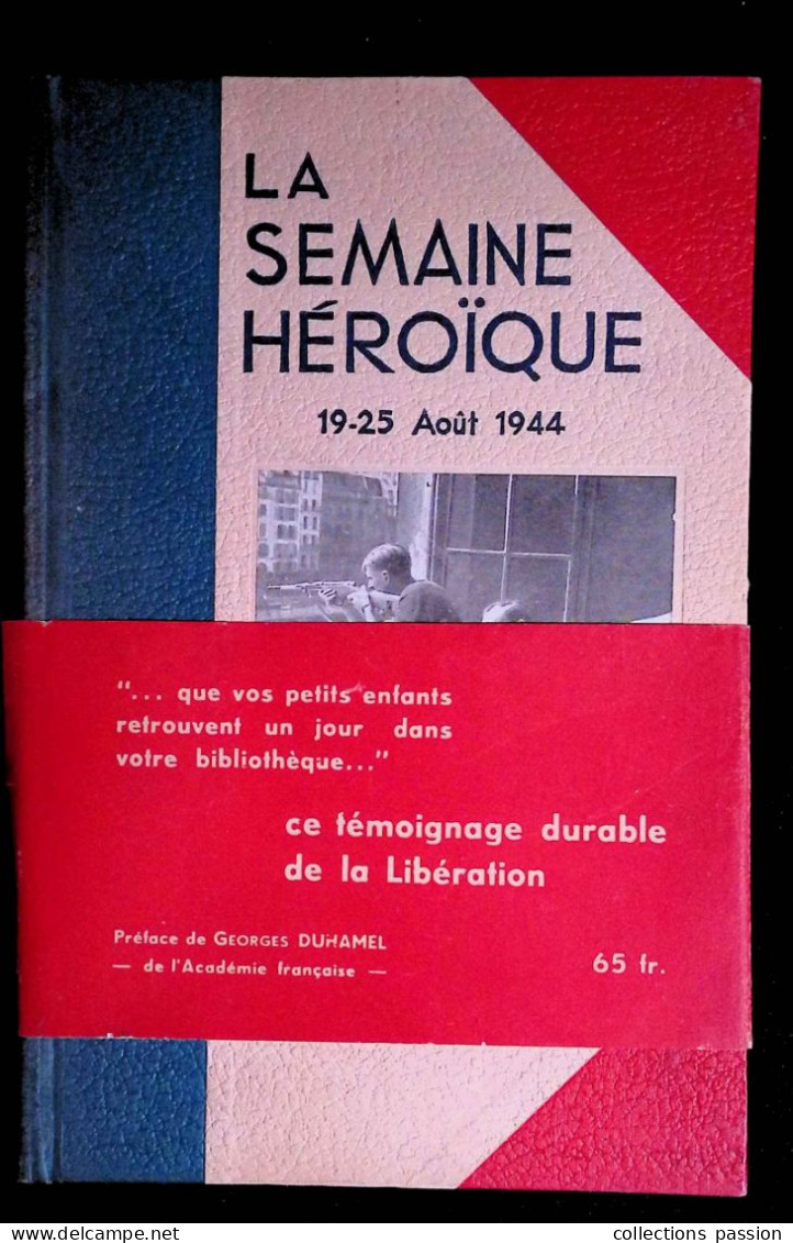 Livre, Guerre 1939-45, LA SEMAINE HEROÏQUE, 19-25 Août 1944, 30 Photographies Pleine Page, Frais Fr 4.95 E - Guerre 1939-45