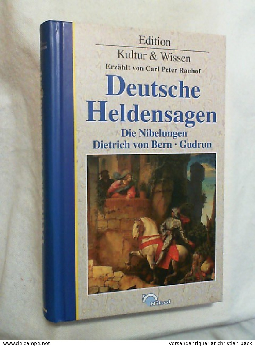 Deutsche Heldensagen - Die Nibelungen, Dietrich Von Bern, Gudrun. Neu Erzählt. - Miti E Leggende