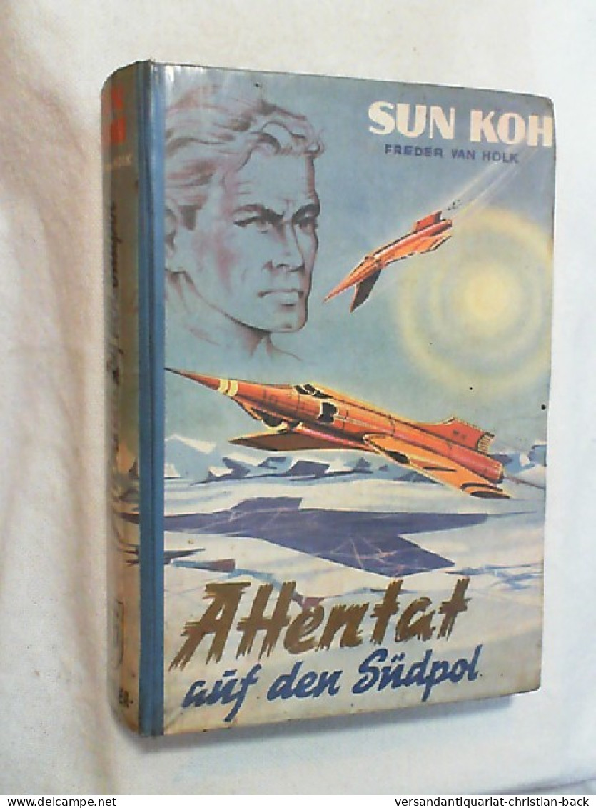 Attentat Auf Den Südpol : Abenteuer-Roman. - Other & Unclassified