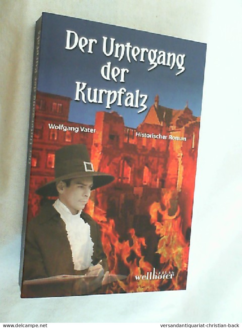 Der Untergang Der Kurpfalz : [historischer Roman]. - Entertainment