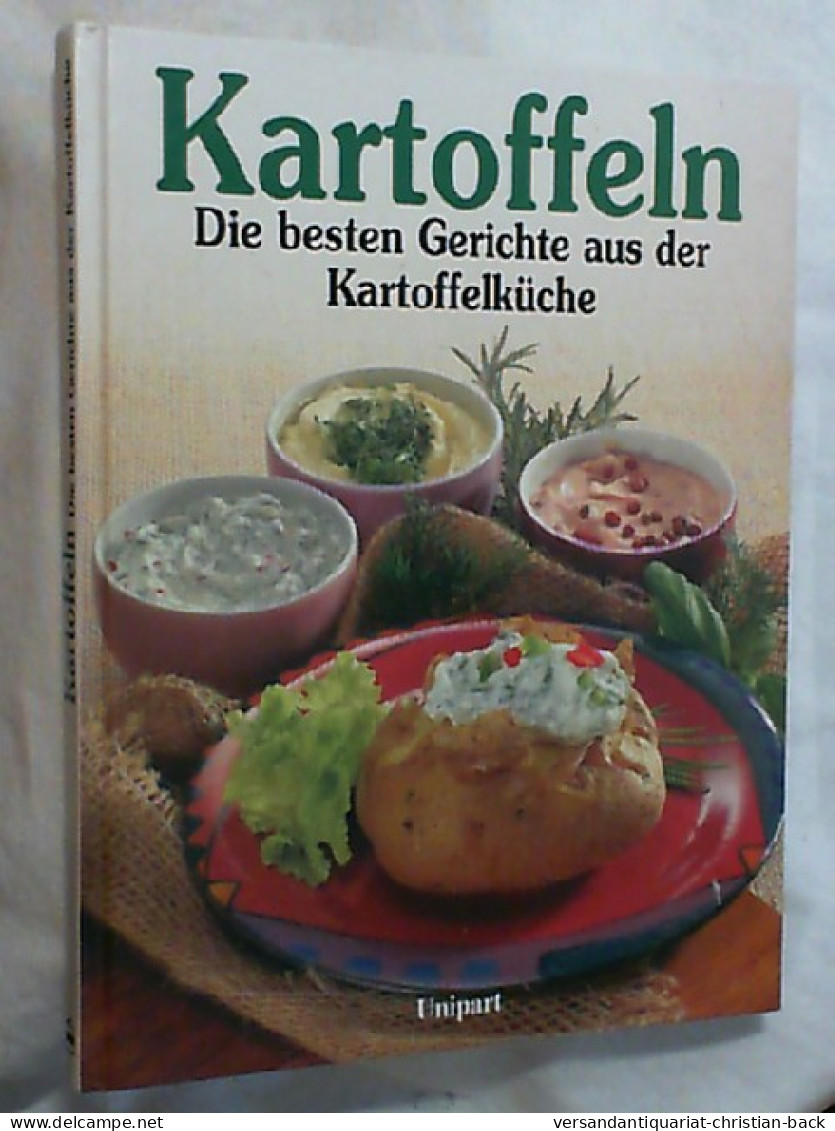 Kartoffeln : Die Besten Gerichte Aus Der Kartoffelküche ; Mit über 170 Rezepten Und Brillanten Fotos Ist Die - Mangiare & Bere