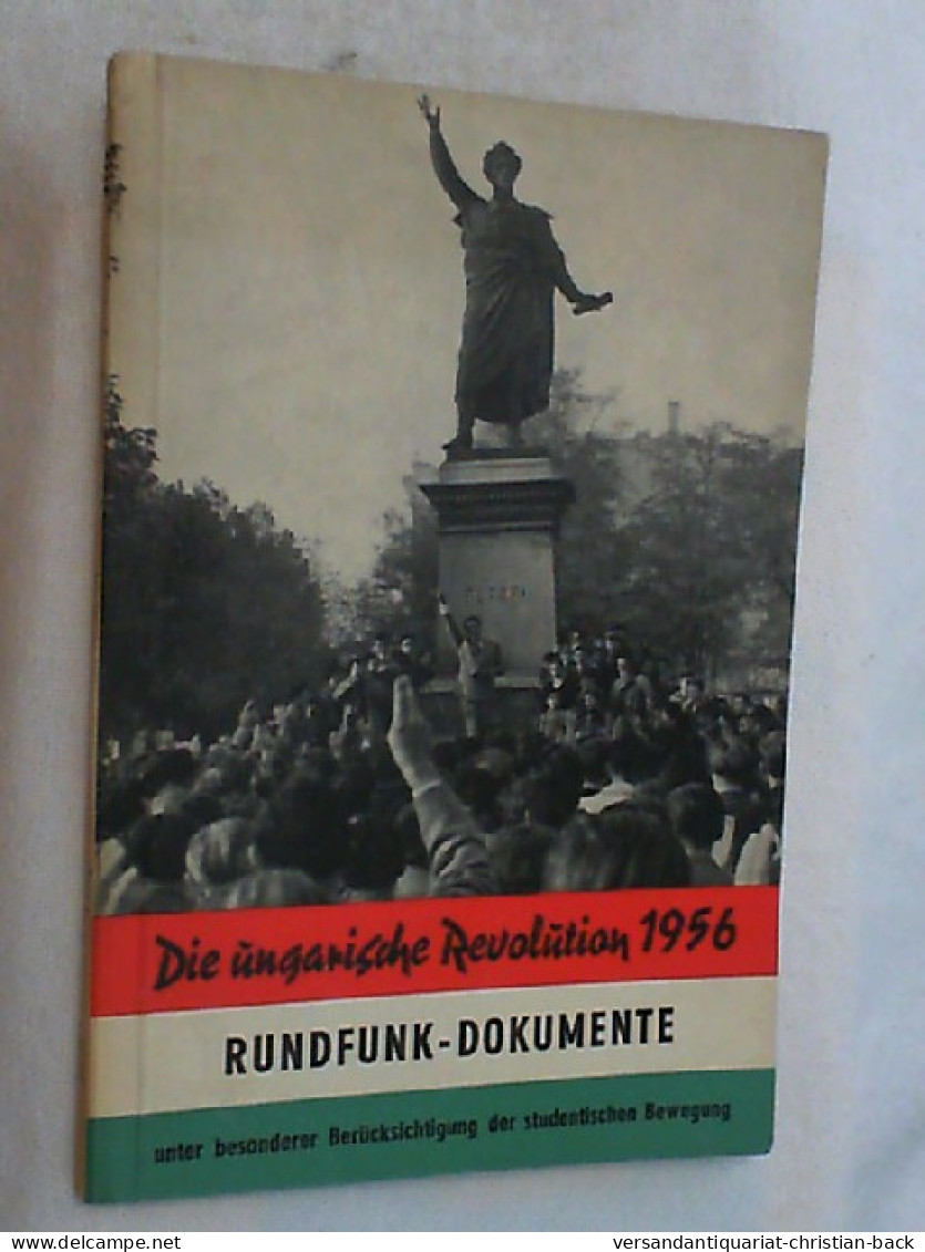 Die Ungarische Revolution 1956 : Ost-westl. Presseschau. - 4. Neuzeit (1789-1914)