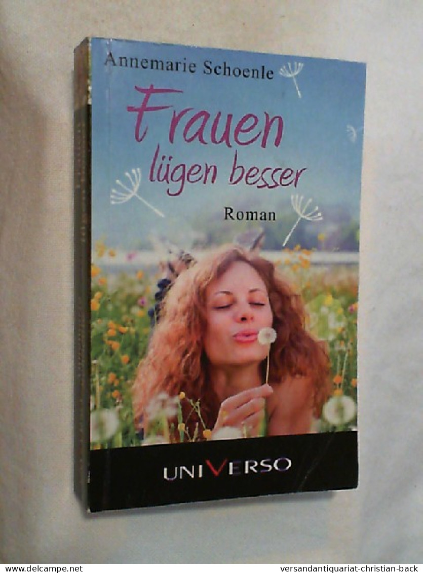 Frauen Lügen Besser : Roman. - Amusement