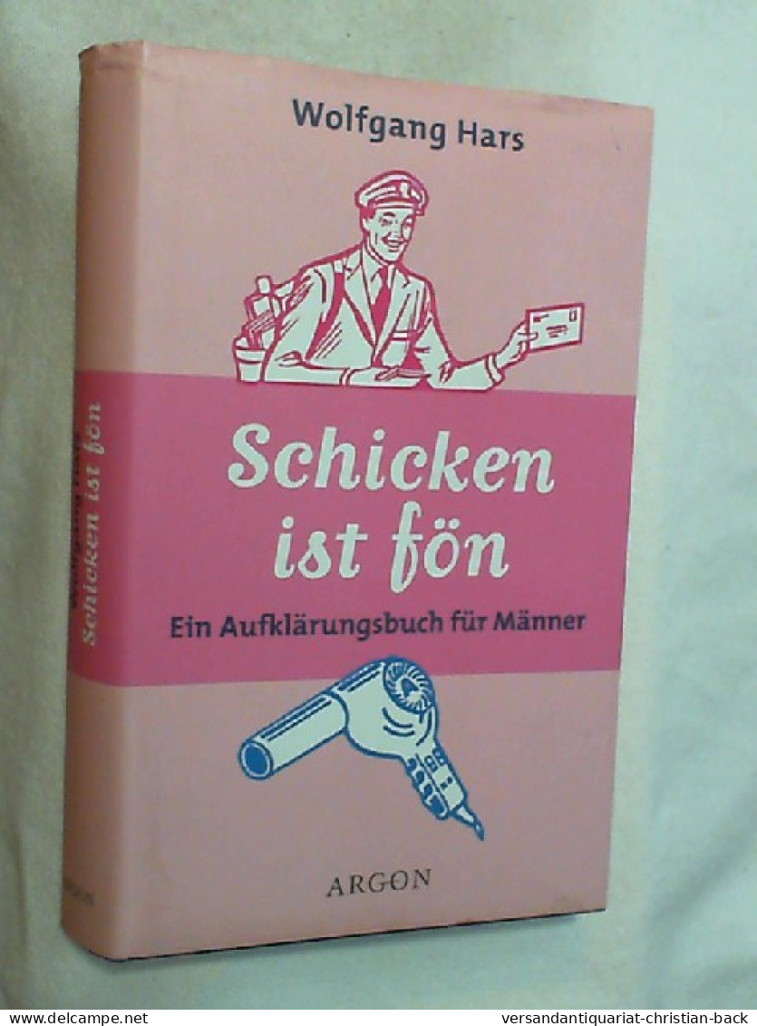 Schicken Ist Fön : Ein Aufklärungsbuch Für Männer. - Divertimento