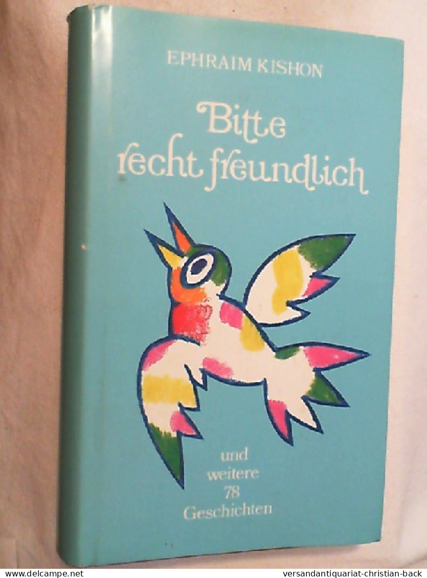 Bitte Recht Freundlich Und Weitere 78 Geschichten : Aus: Drehn Sie Sich Um, Frau Lot! Und: Arche Noah, Tourist - Unterhaltungsliteratur