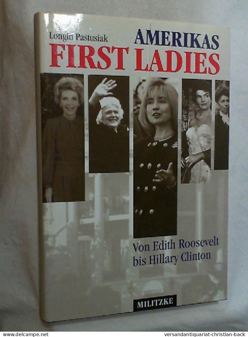 Amerikas First Ladies : Von Edith Roosevelt Bis Hillary Clinton. - Politique Contemporaine