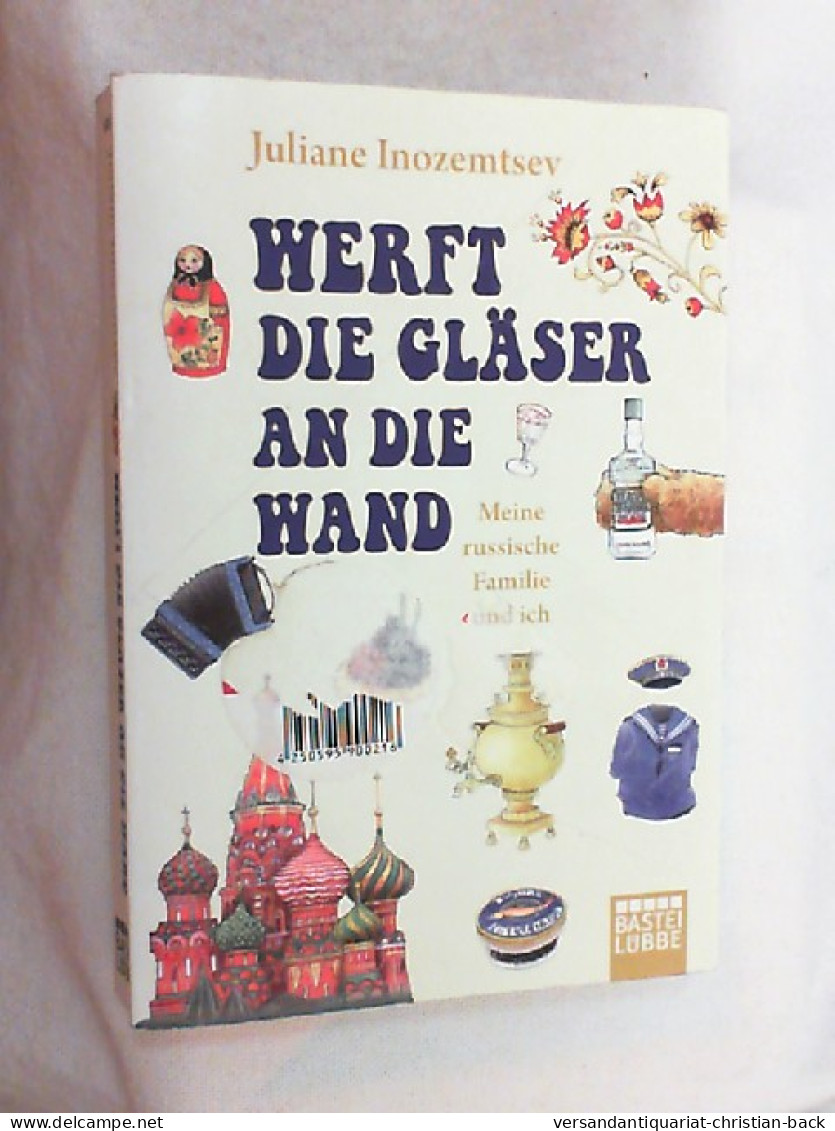 Werft Die Gläser An Die Wand : Meine Russische Familie Und Ich. - Biographies & Mémoires