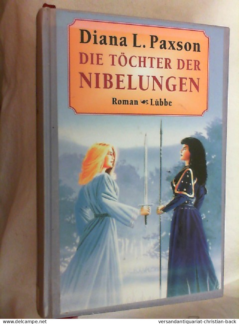 Die Töchter Der Nibelungen : Roman. - Unterhaltungsliteratur